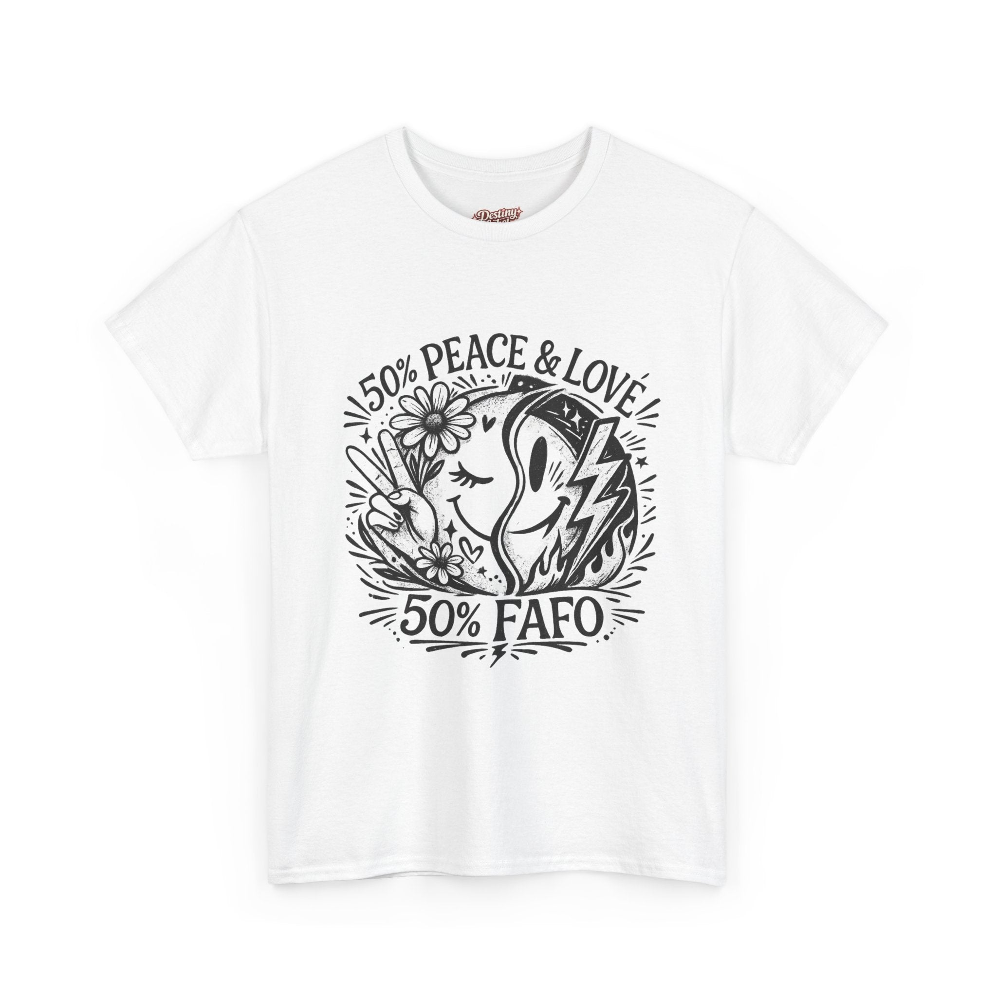 50 Percent Peace and Love 50 Percent FAFO Shirt, Funny Graphic Tee, Sarcastic Trendy Unisex T-Shirt, Gift for Her